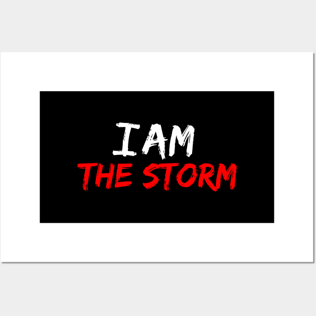 I Am The Storm Wall Art by Firts King